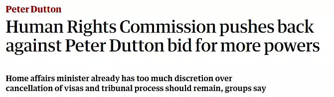 跟Peter Dutton杠上了！内政部密谋继续扩大权力，部长做决定就不用审查！？重要团体反对！ - 3