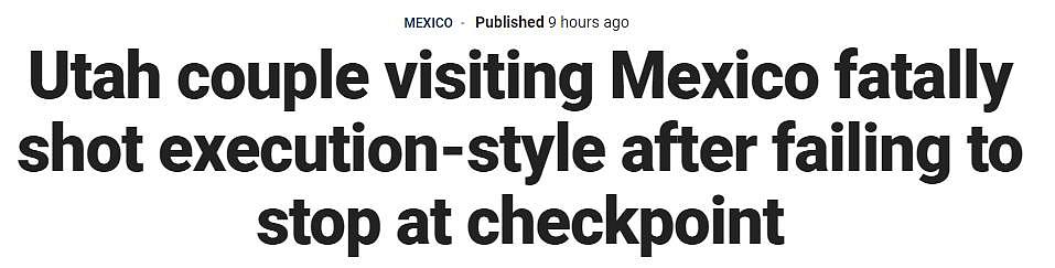 美国夫妻遭墨西哥警察当12岁孩子面爆头，因一家未在检查站停车