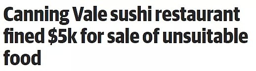 珀斯寿司店被罚款5000澳元，竟因出售不符合标准食物 - 1