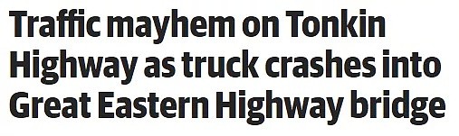 坏事连连！珀斯一辆大卡车撞上桥梁，又有人爆料“卡车的拖车似乎侧翻下了路堤” - 1