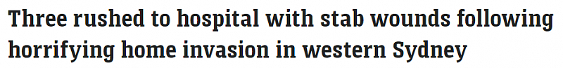 西悉尼发生入室抢劫案，4人持刀闯入，3人被刺伤（图） - 1