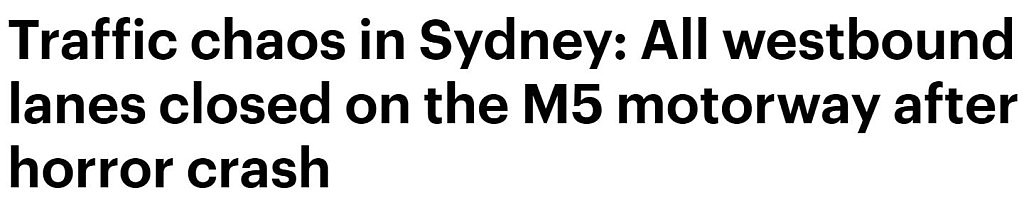 5车连环相撞！悉尼M5早高峰“半封闭”，拥堵距离超13公里（图） - 1