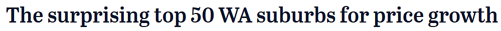 西澳房价增长最快的50个郊区公布！居然只有3处位于珀斯（组图） - 1