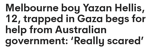 12岁澳洲男孩被困加沙，恳求政府援助！“到处都是胳膊和腿，我很害怕”（组图） - 1