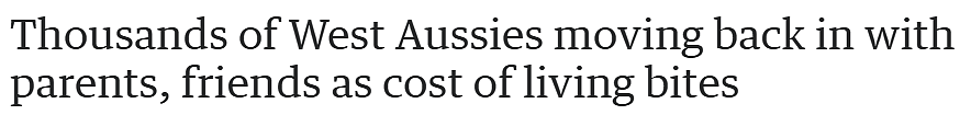 生活成本飙升！西澳成千上万人被迫搬回父母家或合租，政府住房需求激增 - 1