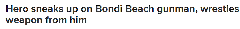 Bondi海滩枪击案震惊全澳！男子“锁喉夺枪”视频疯传，身中两弹紧急送医，“他100%是英雄”（视频/组图） - 1