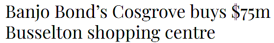 西澳商圈再升级!Cosgrove Group斥资7460万购入Busselton Central(图) - 1