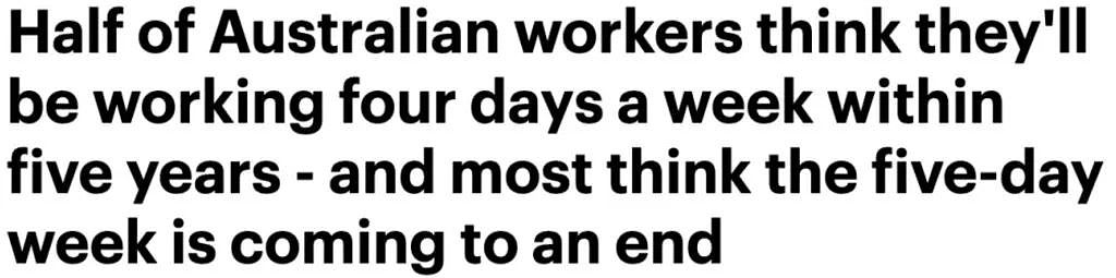 一周三休要来了？超6成澳洲打工人盼引入4天工作制，工资不变！就业数据超预期，5月或重启加息 - 1