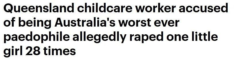 澳洲史上最严重恋童癖， 保育员涉嫌强奸一名小女孩28次（组图） - 1