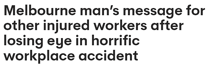 慎入！墨尔本亚裔男子工作遇意外爆炸，眼球“掉出”眼睛致失明，保险公司竟告知工作单位不需负责（组图） - 1