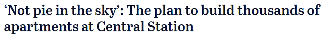 开发 | 重磅！悉尼南部中央火车站将迎来2500套公寓，城市将彻底改头换面？（组图） - 2