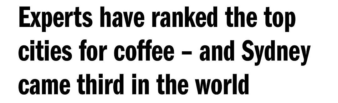 世界最佳咖啡城市排行出炉，墨尔本被悉尼完爆！专家：太商业，没特色（组图） - 1