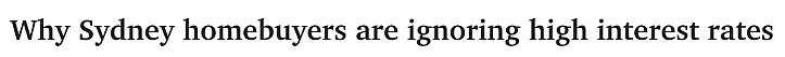 新闻 | 中位价突破$110万！悉尼房价创新高，需求仍在增强，高利率也无法阻挡买家（组图） - 2
