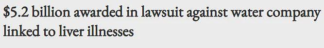 警惕！华人常喝饮用水成致命“毒药”，喝到肝衰竭，判赔$52亿（组图） - 1
