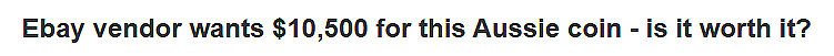 快看看你有吗？1澳元“错版”硬币被炒到天价，网上要价$10500（组图） - 1