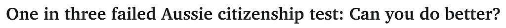 澳洲入籍考试6万多人“挂科”！快来测测，这20题你能对多少（组图） - 1