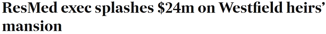 ResMed高管以$2375万接手Westfield家族遗产Bellevue Hill庄园（组图） - 1